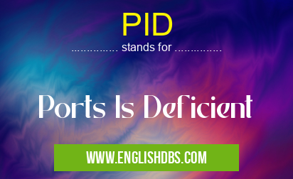 PID means Ports Is Deficient PID