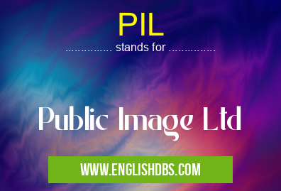 PIL means Public Image Ltd PIL