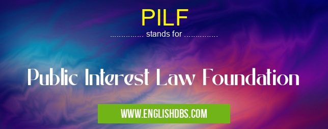 PILF means Public Interest Law Foundation PILF