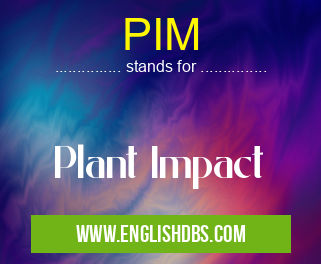 PIM means Plant Impact PIM