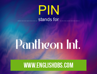 PIN means Pantheon Int. PIN