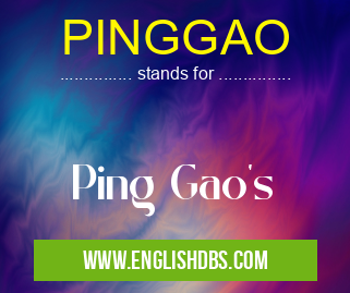 PINGGAO means Ping Gao's PINGGAO