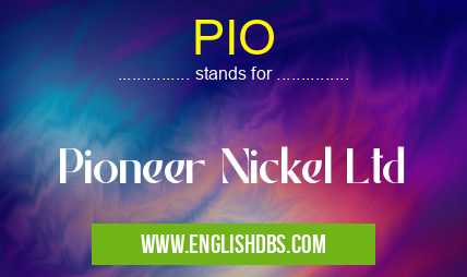 PIO means Pioneer Nickel Ltd PIO