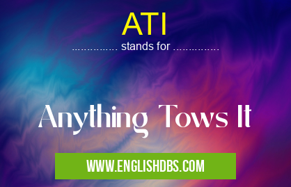 ATI means Anything Tows It ATI