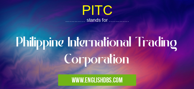 PITC means Philippine International Trading Corporation PITC