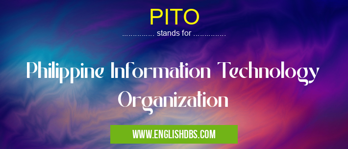 PITO means Philippine Information Technology Organization PITO
