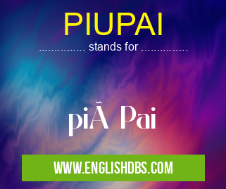 PIUPAI means più Pai PIUPAI