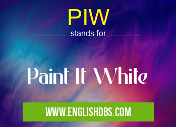 PIW means Paint It White PIW