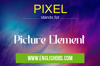 PIXEL means Picture Element PIXEL
