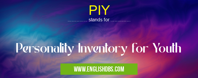 PIY means Personality Inventory for Youth PIY