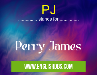 PJ means Perry James PJ