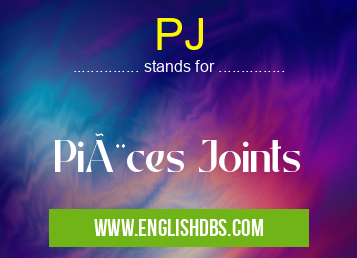 PJ means Pièces Joints PJ