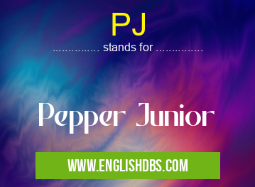 PJ means Pepper Junior PJ