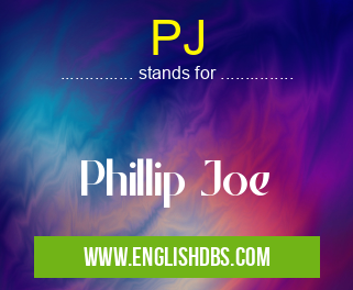 PJ means Phillip Joe PJ