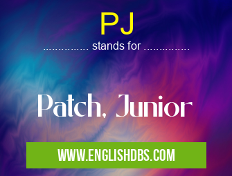 PJ means Patch, Junior PJ