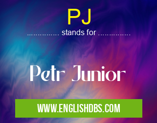 PJ means Petr Junior PJ