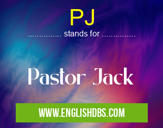 PJ means Pastor Jack PJ
