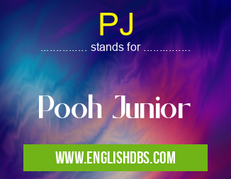 PJ means Pooh Junior PJ