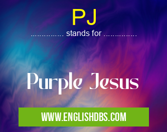 PJ means Purple Jesus PJ