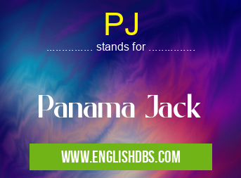 PJ means Panama Jack PJ