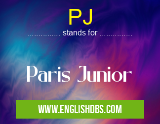 PJ means Paris Junior PJ