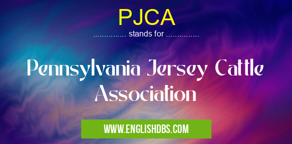 PJCA means Pennsylvania Jersey Cattle Association PJCA