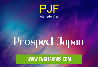 PJF means Prospect Japan PJF