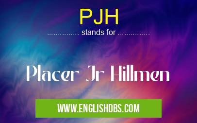 PJH means Placer Jr Hillmen PJH
