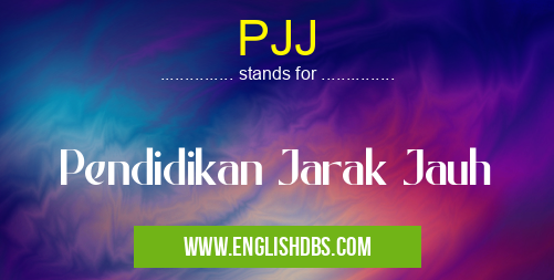 PJJ means Pendidikan Jarak Jauh PJJ