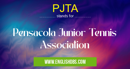 PJTA means Pensacola Junior Tennis Association PJTA