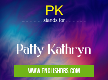 PK means Patty Kathryn PK