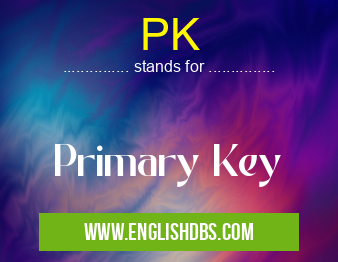 PK means Primary Key PK