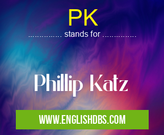 PK means Phillip Katz PK