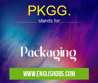 PKGG. means Packaging PKGG.