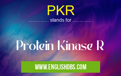PKR means Protein Kinase R PKR