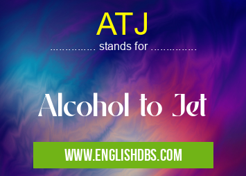 ATJ means Alcohol to Jet ATJ