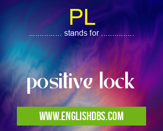 PL means positive lock PL