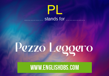 PL means Pezzo Leggero PL
