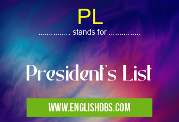 PL means President's List PL