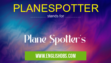 PLANESPOTTER means Plane Spotter's PLANESPOTTER