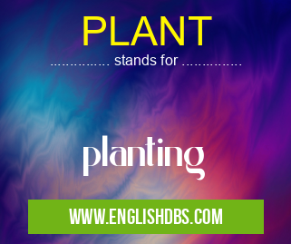 PLANT means planting PLANT