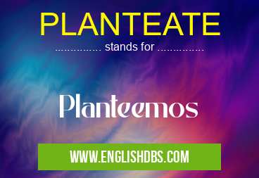 PLANTEATE means Planteemos PLANTEATE