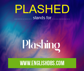 PLASHED means Plashing PLASHED