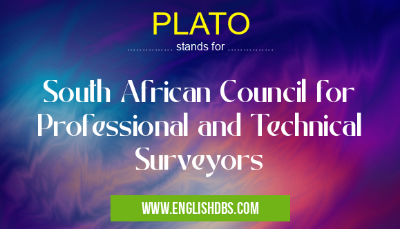 PLATO means South African Council for Professional and Technical Surveyors PLATO