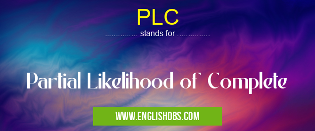 PLC means Partial Likelihood of Complete PLC