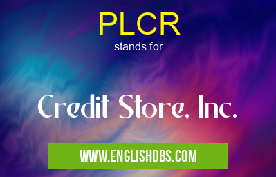 PLCR means Credit Store, Inc. PLCR