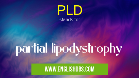 PLD means partial lipodystrophy PLD