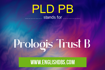 PLD PB means Prologis Trust B PLD PB