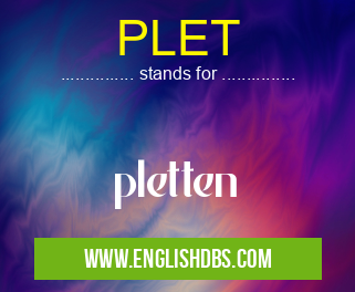 PLET means pletten PLET
