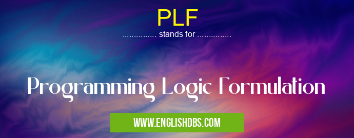 PLF means Programming Logic Formulation PLF